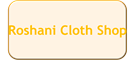 Roshani Cloth Shop