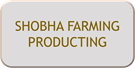 Shobha Farming Producting
