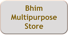 Bhim Multipurpose Store