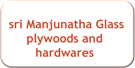 sri Manjunatha Glass, plywoods and hardwares