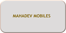 MAHADEV MOBILES
