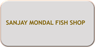 SANJAY MONDAL FISH SHOP