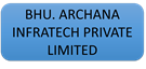 BHU. ARCHANA INFRATECH PRIVATE LIMITED