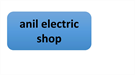 anil electric shop