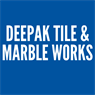 DEEPAK TILE & MARBLE WORKS