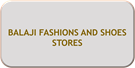BALAJI FASHIONS AND SHOES STORES