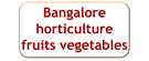 Bangalore horticulture fruits vegetables