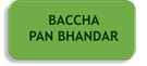 BACCHA PAN BHANDAR