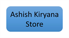 Ashish Kiryana Store