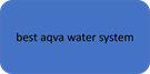 best aqva water system