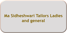 Ma Sidheshwari Tailors Ladies and general