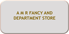 A M R FANCY AND DEPARTMENT STORE