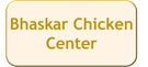 Bhaskar Chicken Center