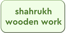 shahrukh wooden work