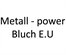 Metall - power Bluch
