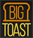 Big Toast