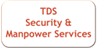 TDS SECURITY AND MANPOWER SERVICES