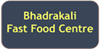 BHADRAKALI FAST FOOD CENTER