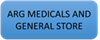 ARG MEDICALS AND GENERAL STORE