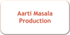 Aarti Masala Production