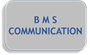 B M S COMMUNICATION