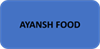 AYANSH FOOD