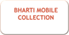 BHARTI MOBILE COLLECTION