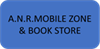 A.N.R.MOBILE ZONE & BOOK STORE