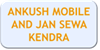ANKUSH MOBILE AND JAN SEWA KENDRA