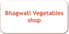 Bhagwati Vegetables shop