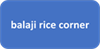 balaji rice corner