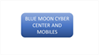 BLUE MOON CYBER CENTER AND MOBILES