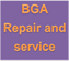 BGA Repair and service