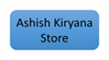 Ashish Kiryana Store