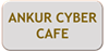 ANKUR CYBER CAFE
