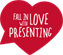 Fall in Love with Presenting